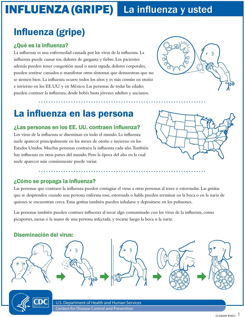La influenza ocurre todos los años y es más común en otoño e invierno en los EE.UU. y en México.