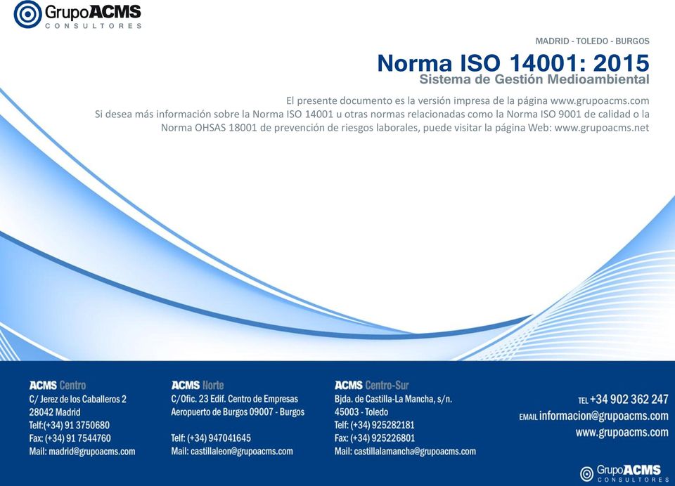 com Si desea más información sobre la Norma ISO 14001 u otras normas relacionadas como