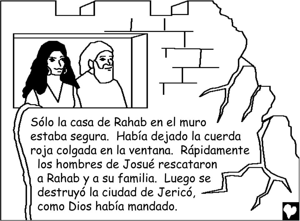 Rápidamente los hombres de Josué rescataron a Rahab y a