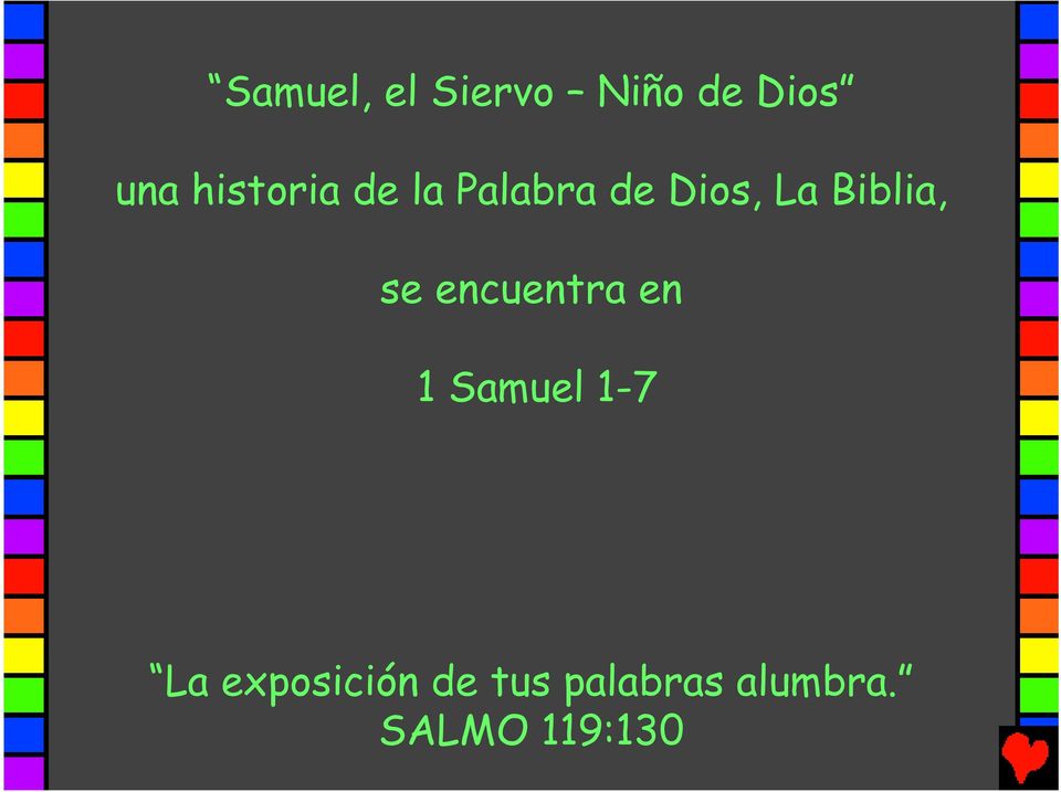 Biblia, se encuentra en 1 Samuel 1-7 La