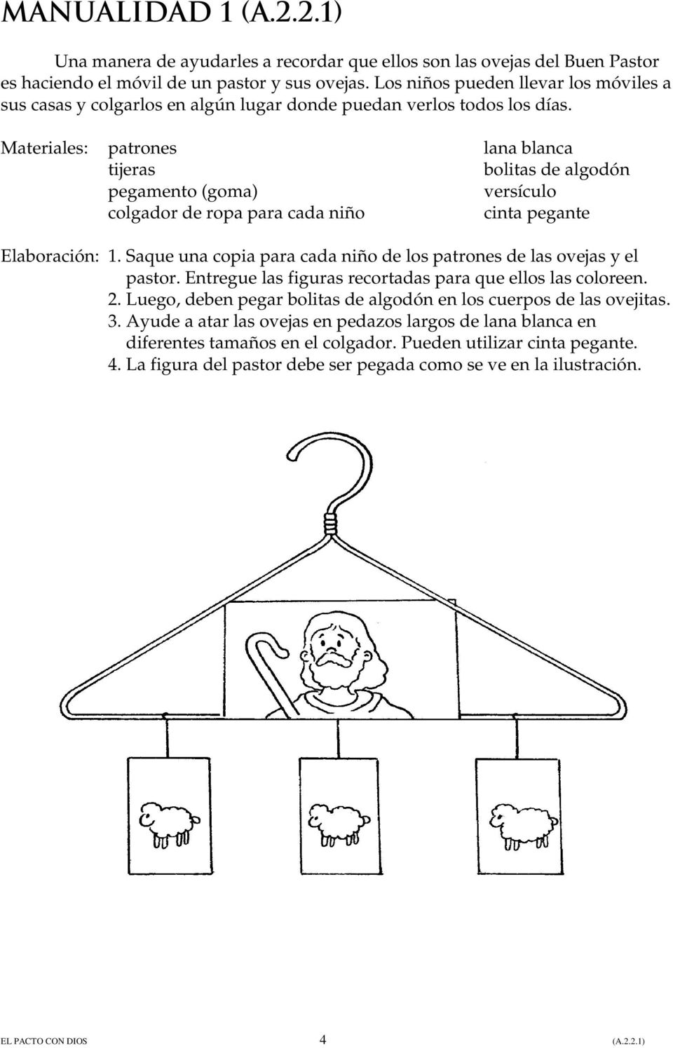 Materiales: patrones lana blanca tijeras bolitas de algodón pegamento (goma) versículo colgador de ropa para cada niño cinta pegante Elaboración: 1.