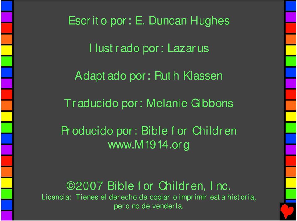 Traducido por: Melanie Gibbons Producido por: Bible for Children