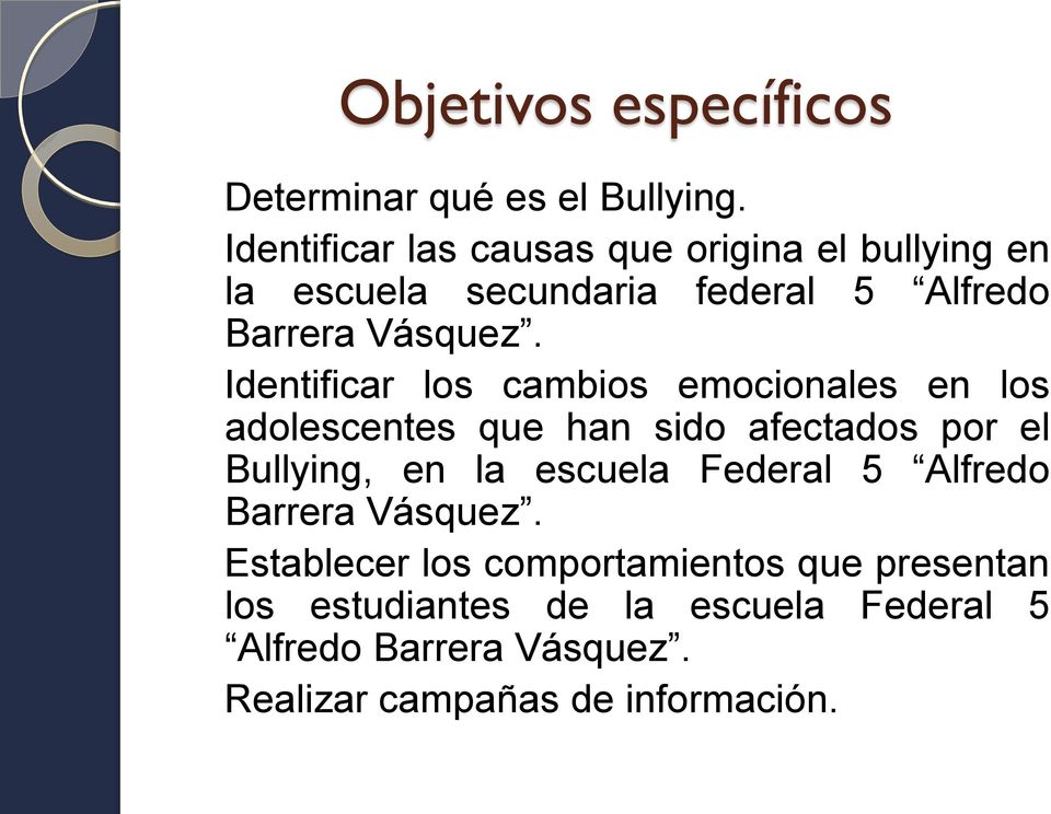 Identificar los cambios emocionales en los adolescentes que han sido afectados por el Bullying, en la escuela