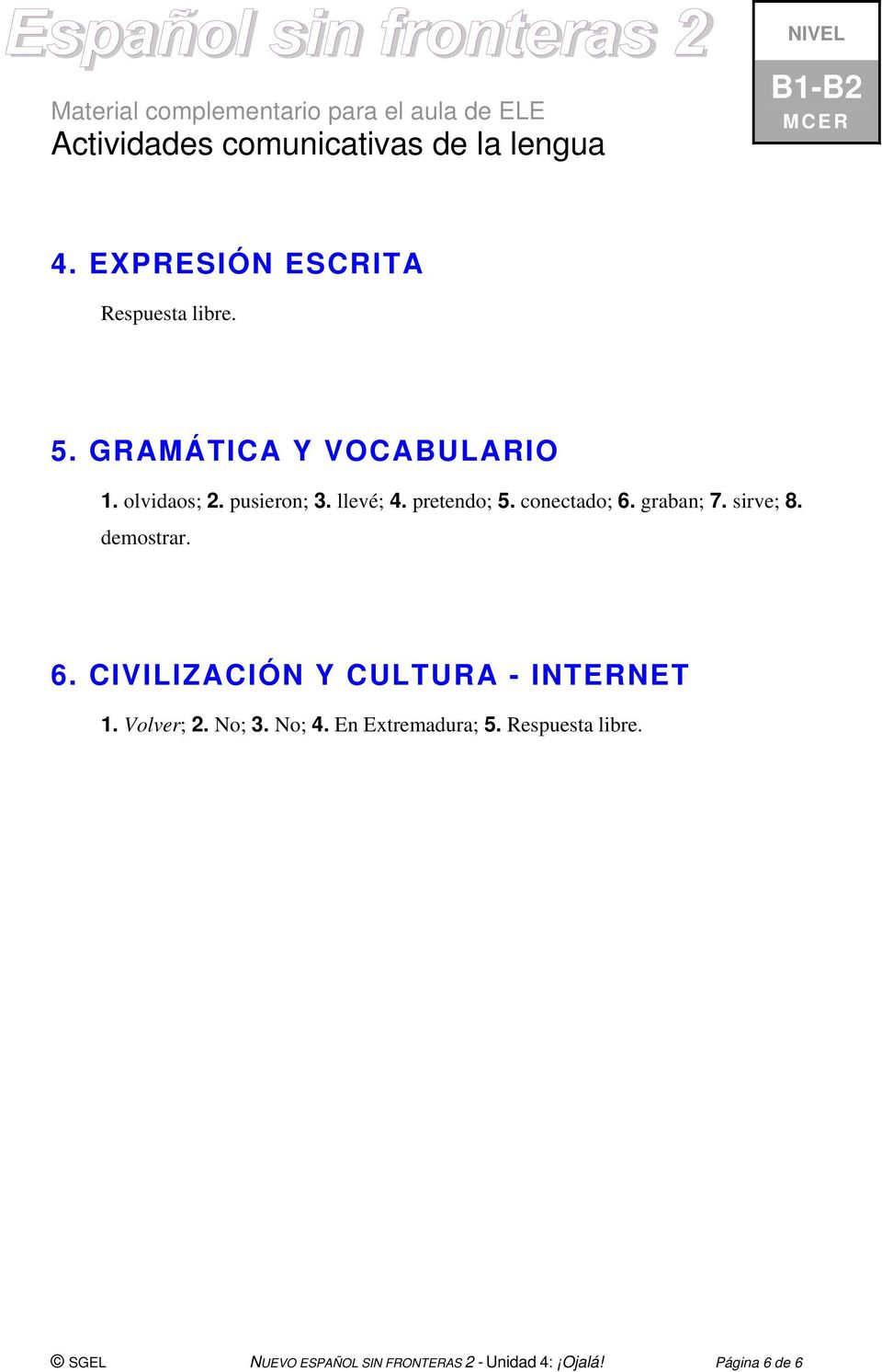 6. CIVILIZACIÓN Y CULTURA - INTERNET 1. Volver; 2. No; 3. No; 4. En Extremadura; 5.