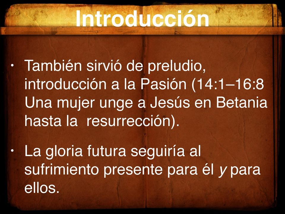 a Jesús en Betania hasta la resurrección).