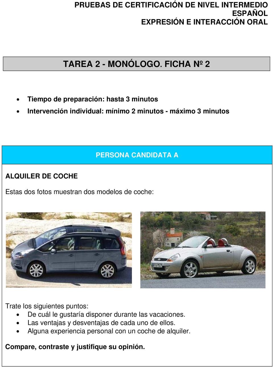 PERSONA CANDIDATA A ALQUILER DE COCHE Estas dos fotos muestran dos modelos de coche: Trate los siguientes