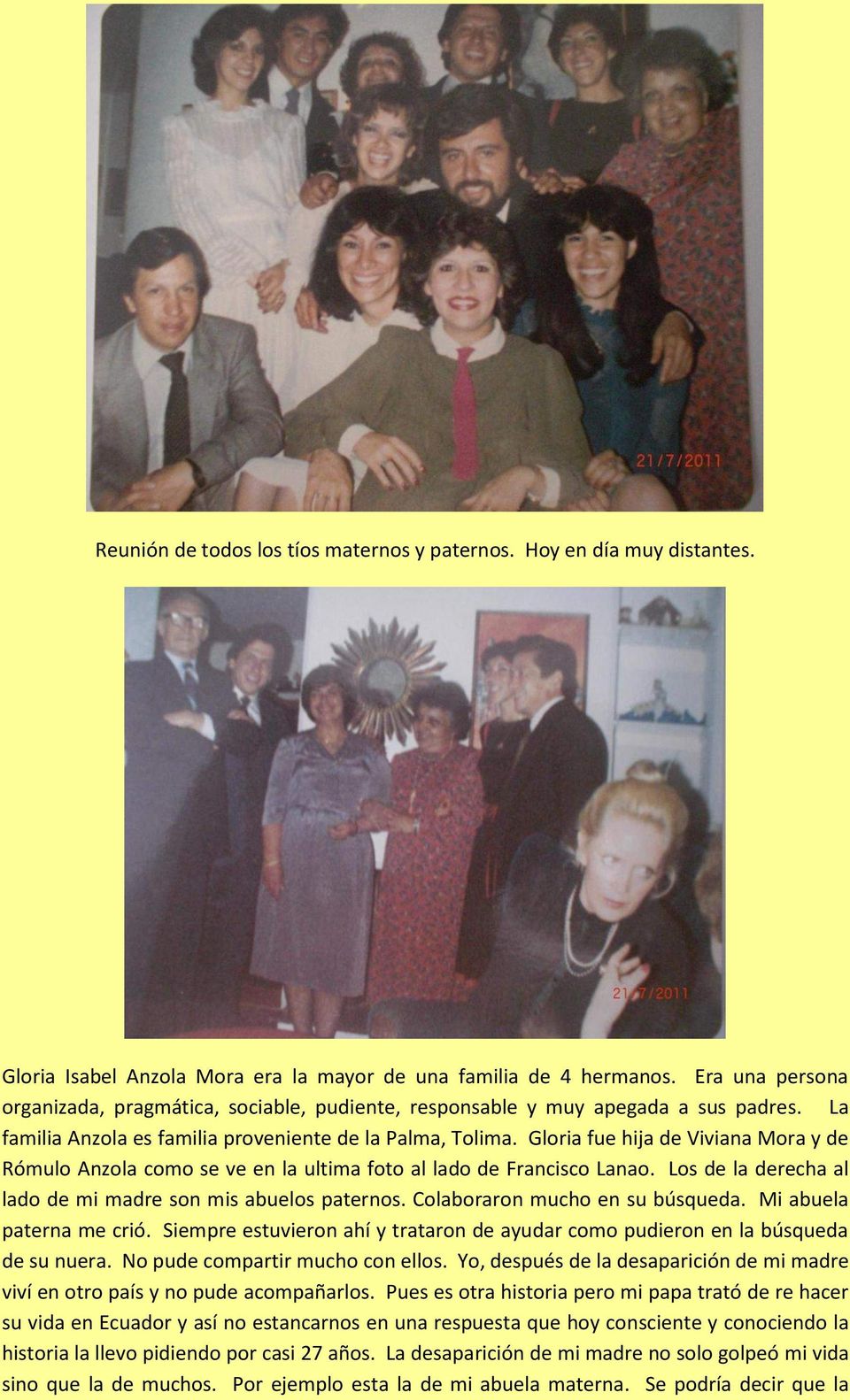 Gloria fue hija de Viviana Mora y de Rómulo Anzola como se ve en la ultima foto al lado de Francisco Lanao. Los de la derecha al lado de mi madre son mis abuelos paternos.