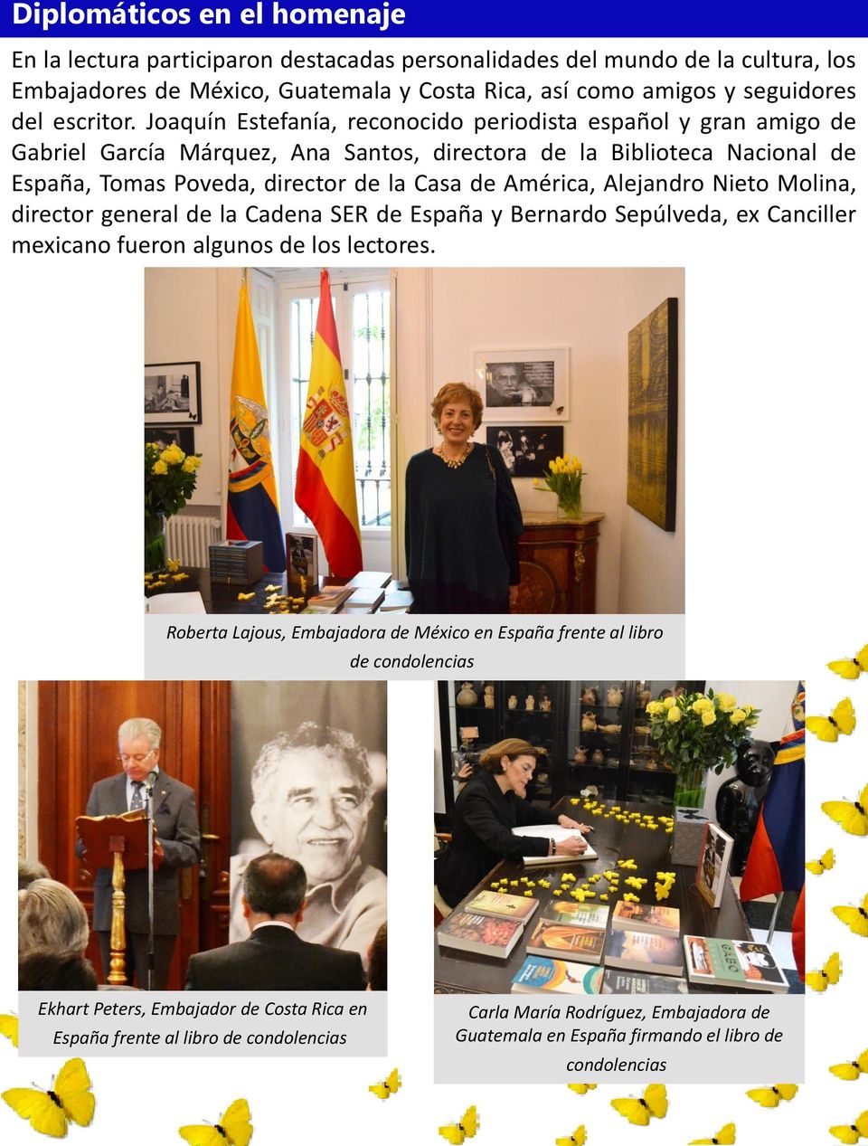 Joaquín Estefanía, reconocido periodista español y gran amigo de Gabriel García Márquez, Ana Santos, directora de la Biblioteca Nacional de España, Tomas Poveda, director de la Casa de América,