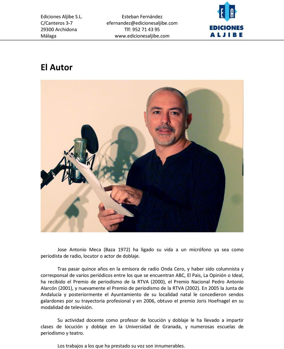 Premio de periodismo de la RTVA (2000), el Premio Nacional Pedro Antonio Alarcón (2001), y nuevamente el Premio de periodismo de la RTVA (2002).