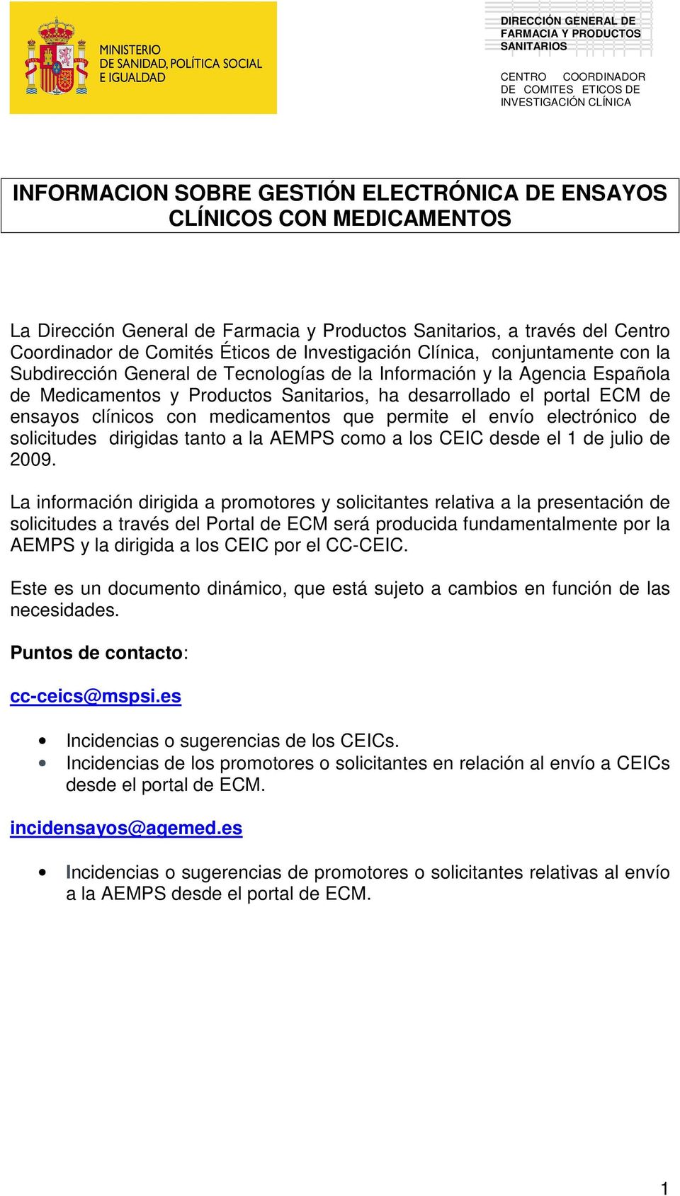 medicamentos que permite el envío electrónico de solicitudes dirigidas tanto a la AEMPS como a los CEIC desde el 1 de julio de 2009.