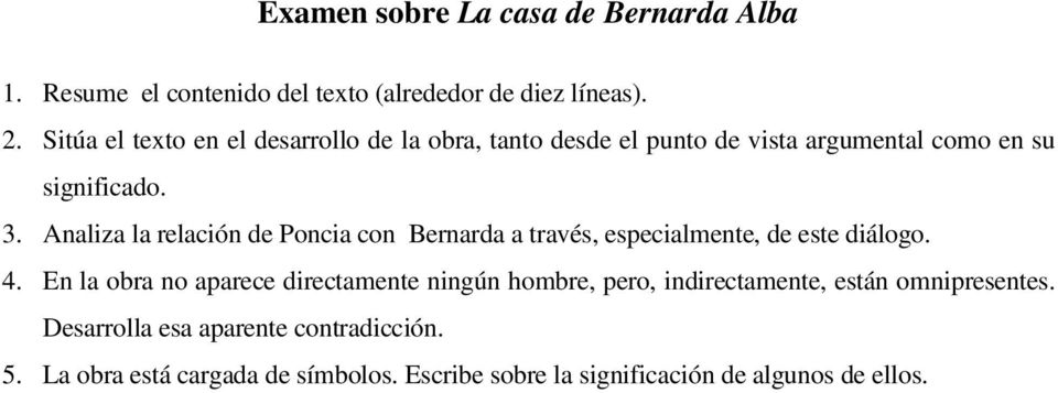 Analiza la relación de Poncia con Bernarda a través, especialmente, de este diálogo. 4.