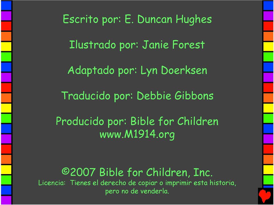 Traducido por: Debbie Gibbons Producido por: Bible for Children www.