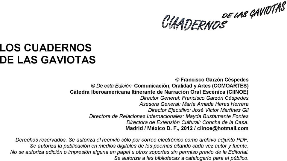de Extensión Cultural: Concha de la Casa. Madrid / México D. F., 2012 / ciinoe@hotmail.com Derechos reservados. Se autoriza el reenvío sólo por correo electrónico como archivo adjunto PDF.