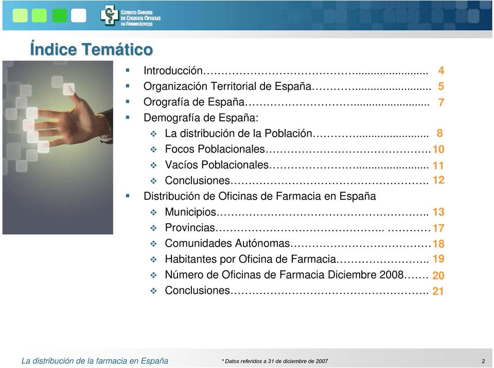.. 11 Conclusiones. 12 Distribución de Oficinas de en España Municipios.. Provincias.