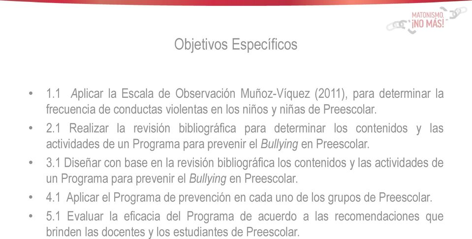 1 Realizar la revisión bibliográfica para determinar los contenidos y las actividades de un Programa para prevenir el Bullying en Preescolar. 3.