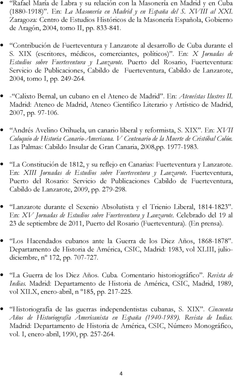 XIX (escritores, médicos, comerciantes, políticos). En: X Jornadas de Estudios sobre Fuerteventura y Lanzarote.