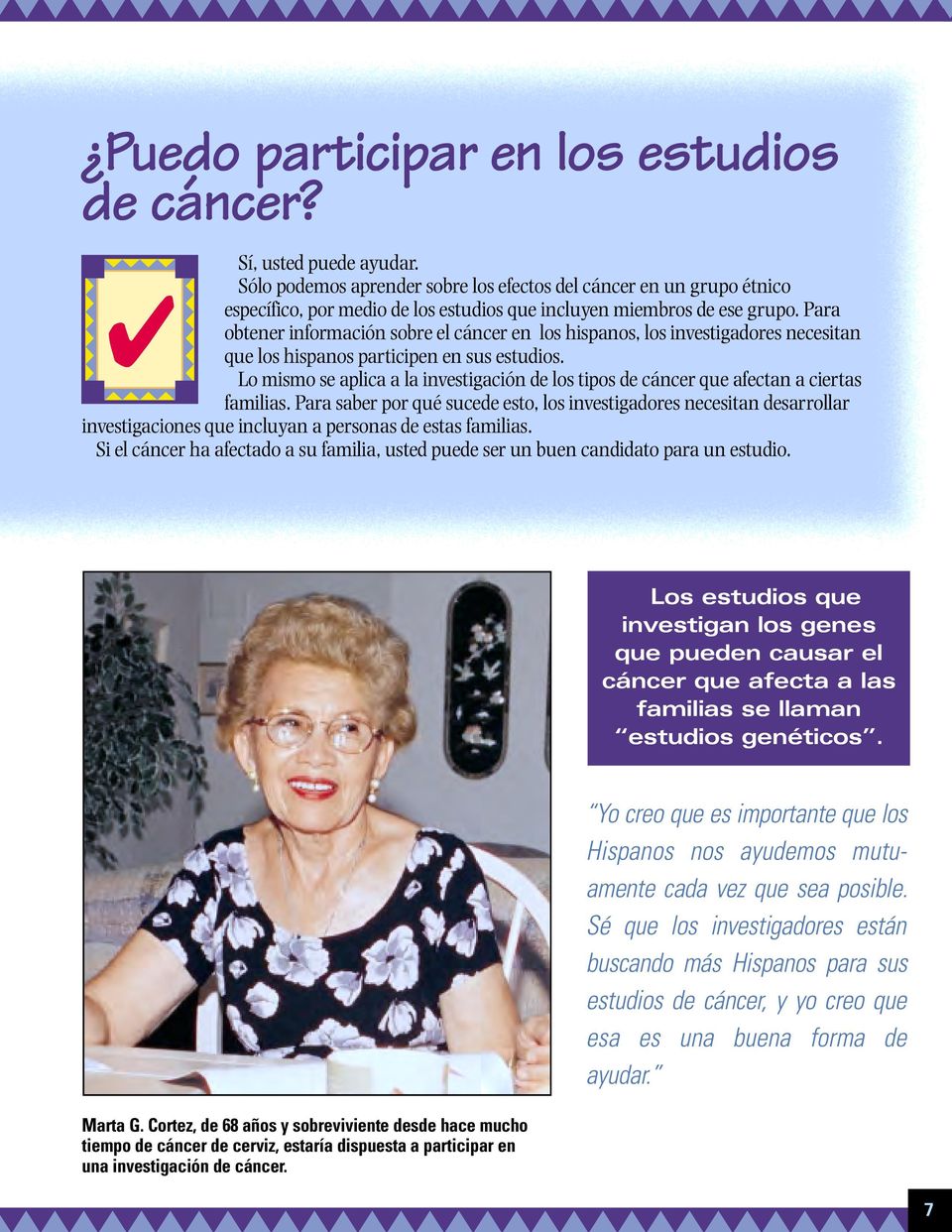 Para obtener información sobre el cáncer en los hispanos, los investigadores necesitan que los hispanos participen en sus estudios.