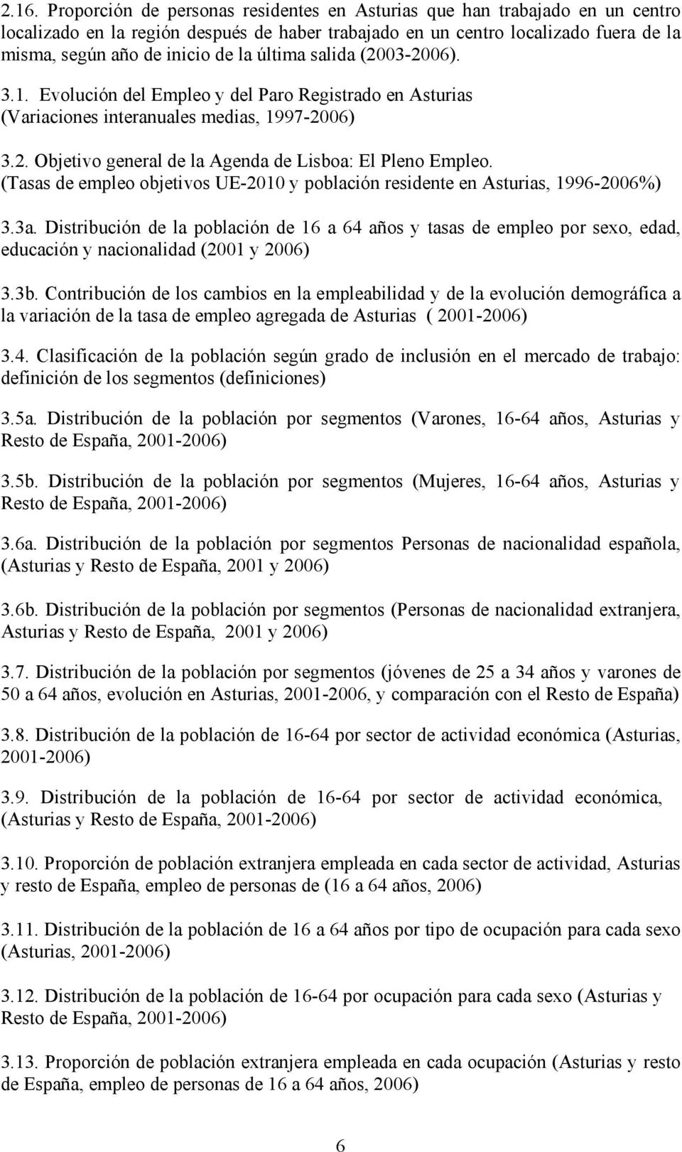 (Tasas de empleo objetivos UE-2010 y población residente en Asturias, 1996-2006%) 3.3a.