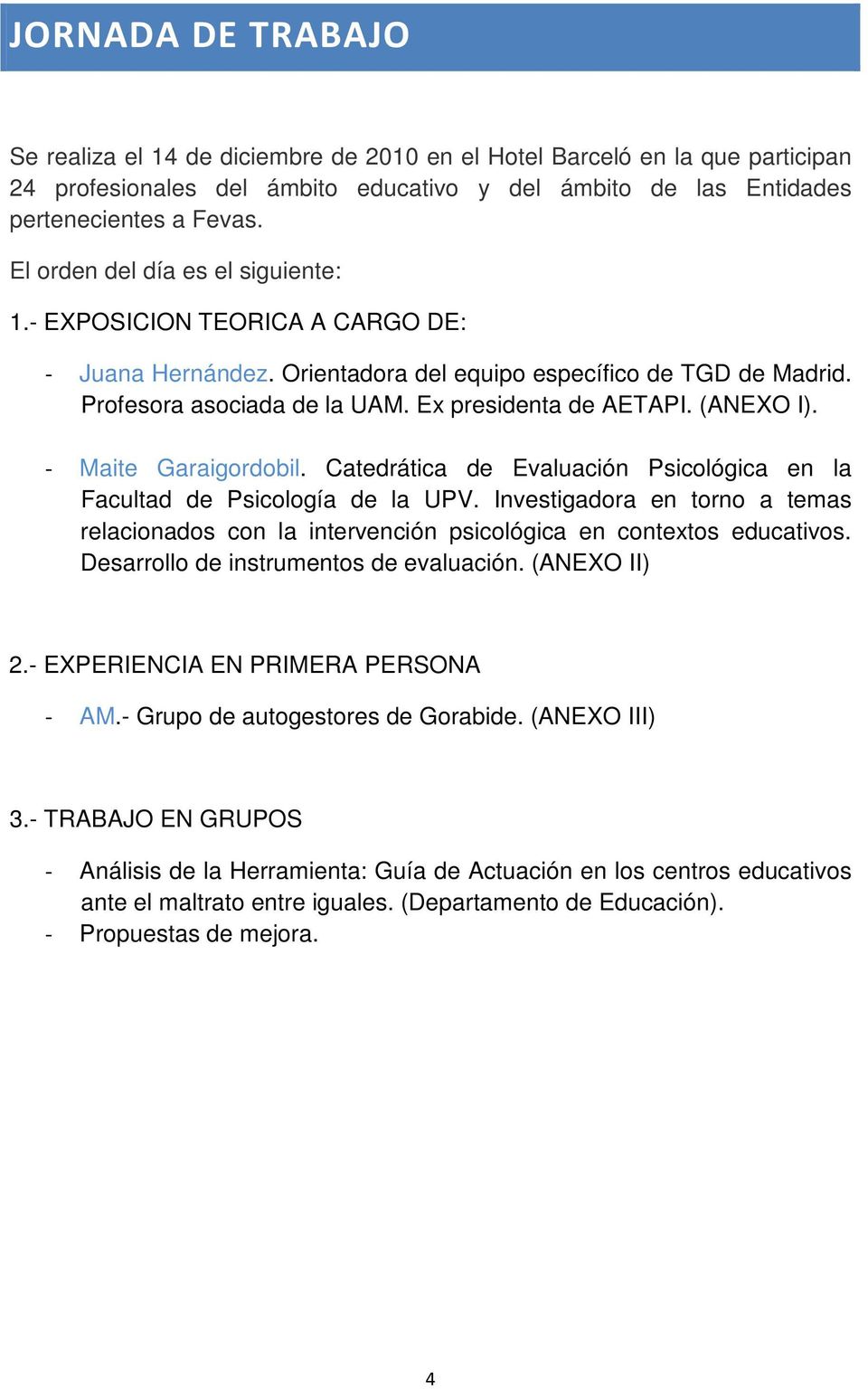 (ANEXO I). Maite Garaigordobil. Catedrática de Evaluación Psicológica en la Facultad de Psicología de la UPV.