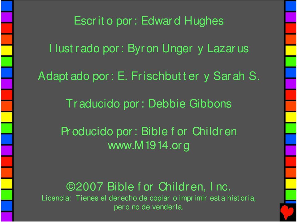 Traducido por: Debbie Gibbons Producido por: Bible for Children www.m1914.