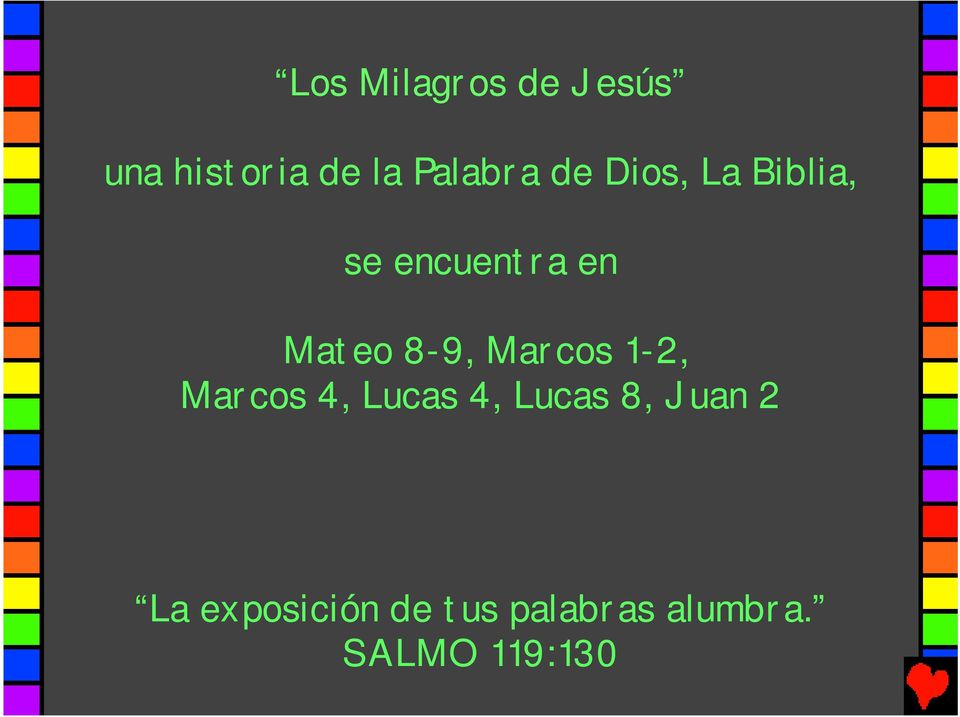 Marcos 1-2, Marcos 4, Lucas 4, Lucas 8, Juan 2