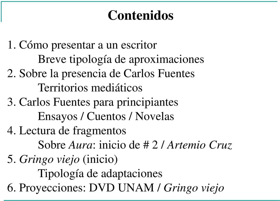 Carlos Fuentes para principiantes Ensayos / Cuentos / Novelas 4.