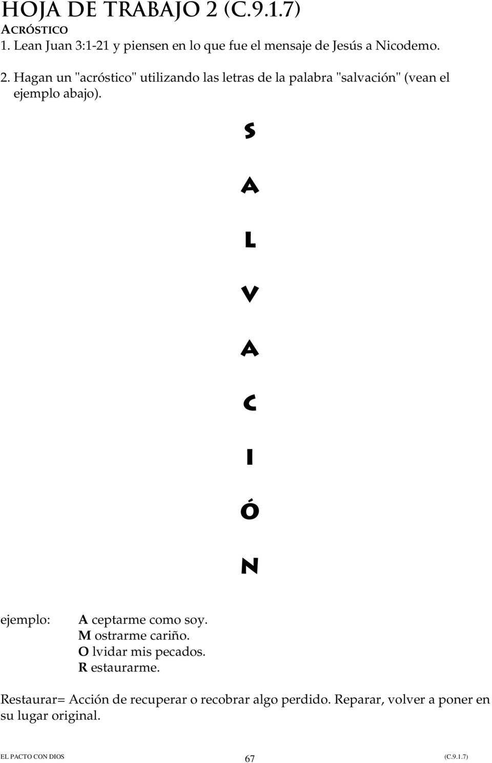 Hagan un "acróstico" utilizando las letras de la palabra "salvación" (vean el ejemplo abajo).