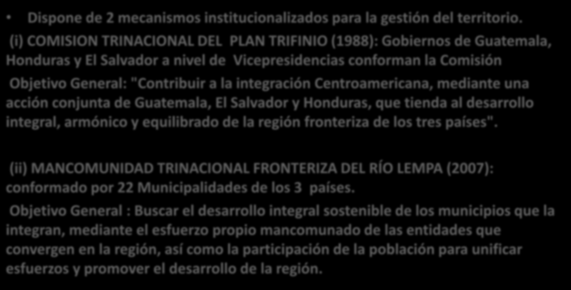 Institucionalidad de la Región del Trifinio Cuenca Alta del Lempa Dispone de 2 mecanismos institucionalizados para la gestión del territorio.