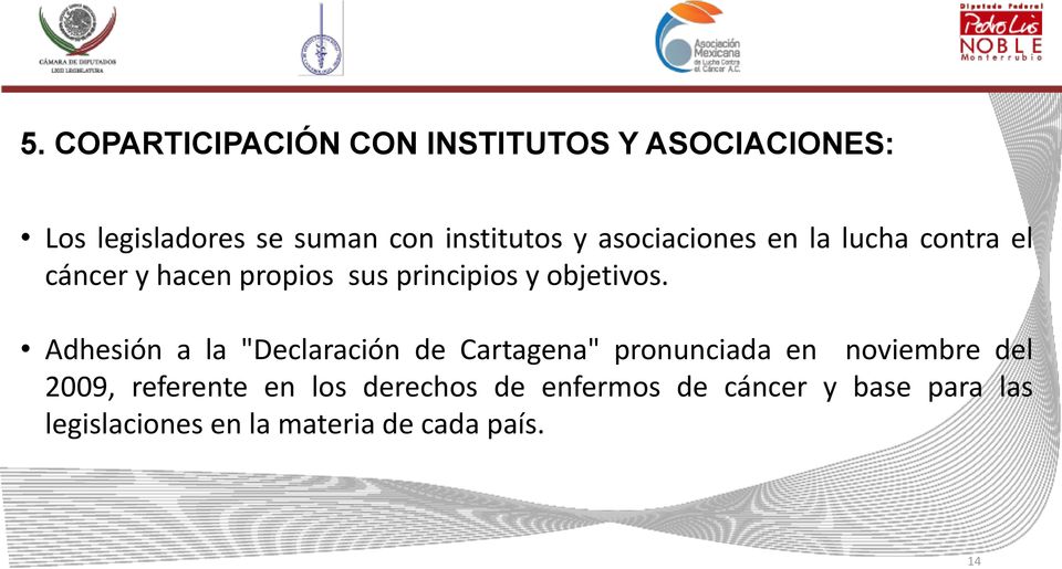 Adhesión a la "Declaración de Cartagena" pronunciada en noviembre del 2009, referente en