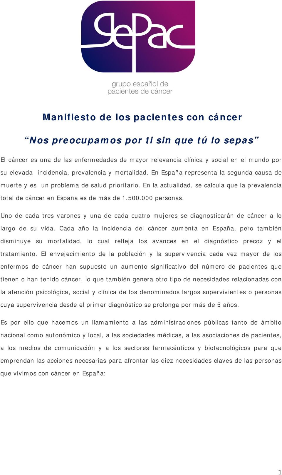 En la actualidad, se calcula que la prevalencia total de cáncer en España es de más de 1.500.000 personas.