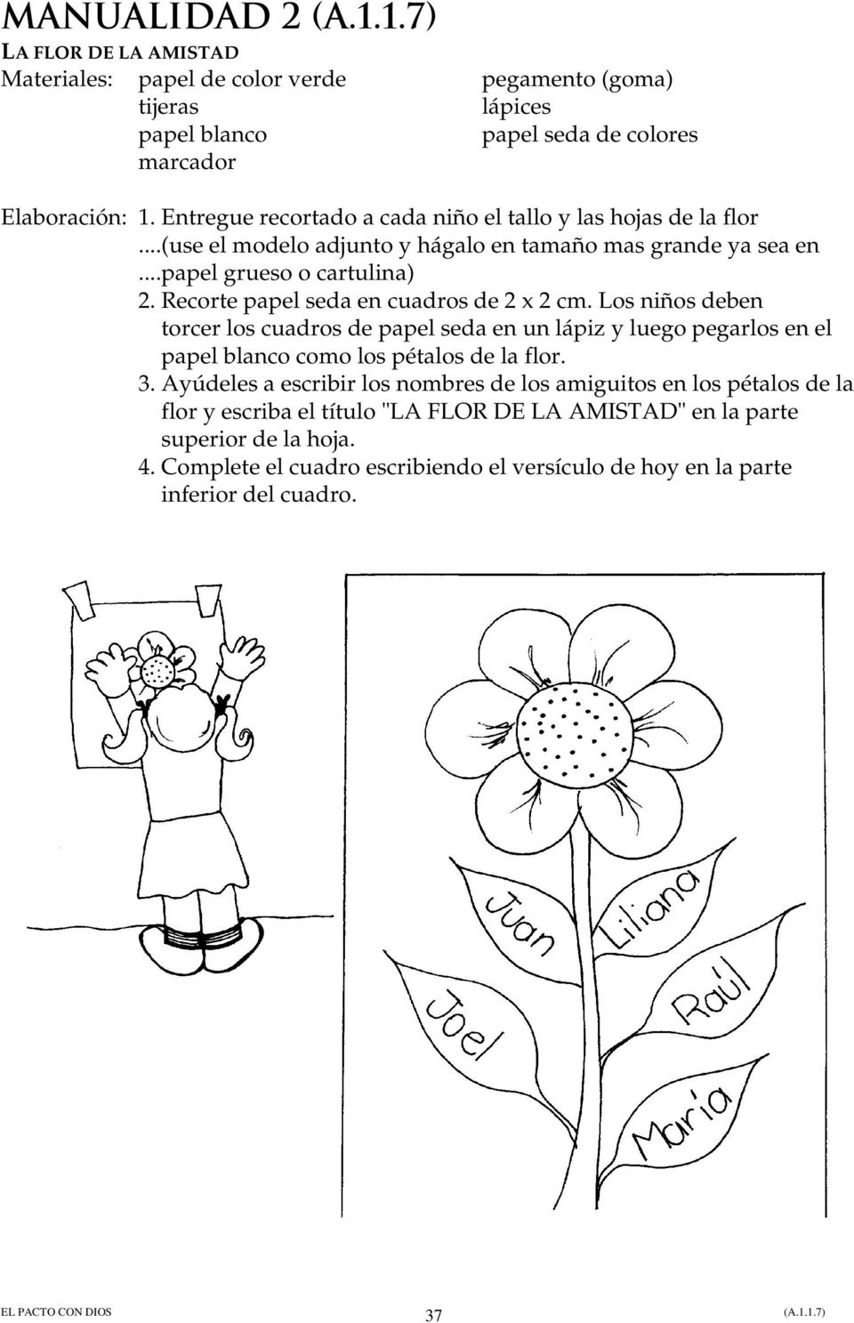 Recorte papel seda en cuadros de 2 x 2 cm. Los niños deben torcer los cuadros de papel seda en un lápiz y luego pegarlos en el papel blanco como los pétalos de la flor. 3.