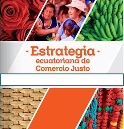 ESTRATEGIA ECUATORIANA DE COMERCIO JUSTO Propuesta de política pública y gestión específico para el desarrollo del Comercio Justo en el Ecuador, con énfasis en el ámbito internacional. OBJETIVOS 1.
