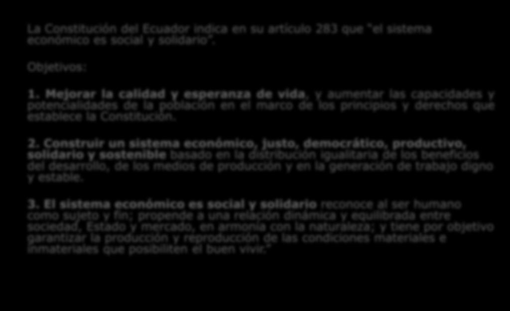 2. Metodología La Constitución del Ecuador indica en su artículo 283 que el sistema económico es social y solidario. Objetivos: 1.