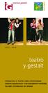 2013-2014. teatro y gestalt FORMACIÓN: EL TEATRO COMO OPORTUNIDAD GRUPOS TERAPEUTICOS Y DE CRECIMIENTO PERSONAL TALLERES E INTENSIVOS DE VERANO