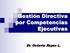 Gestión Directiva por Competencias Ejecutivas. Dr. Octavio Reyes L.