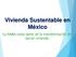 Vivienda Sustentable en México