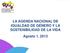 LA AGENDA NACIONAL DE IGUALDAD DE GÉNERO Y LA SOSTENIBILIDAD DE LA VIDA Agosto 1, 2013