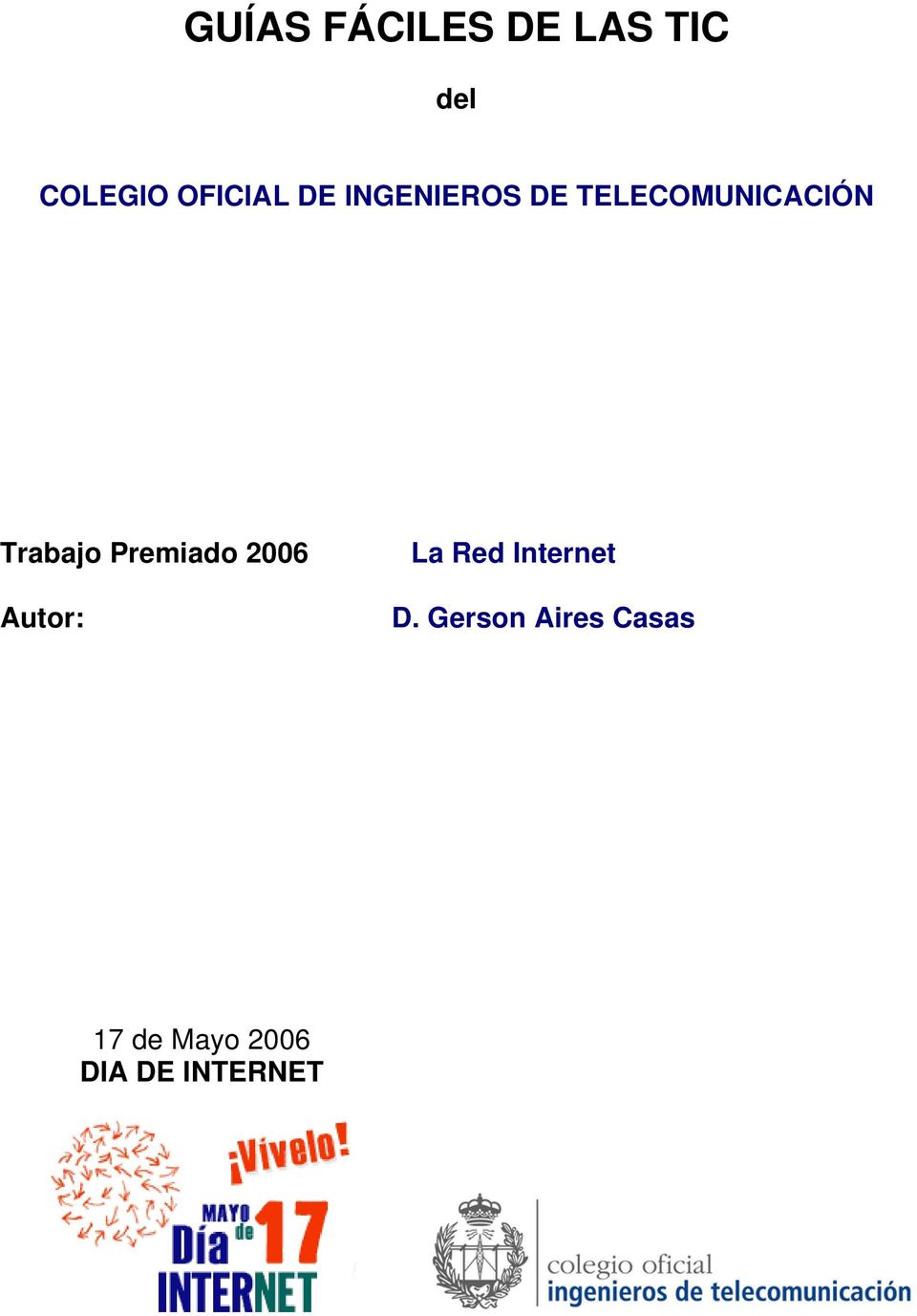 Premiado 2006 Autor: La Red Internet D.