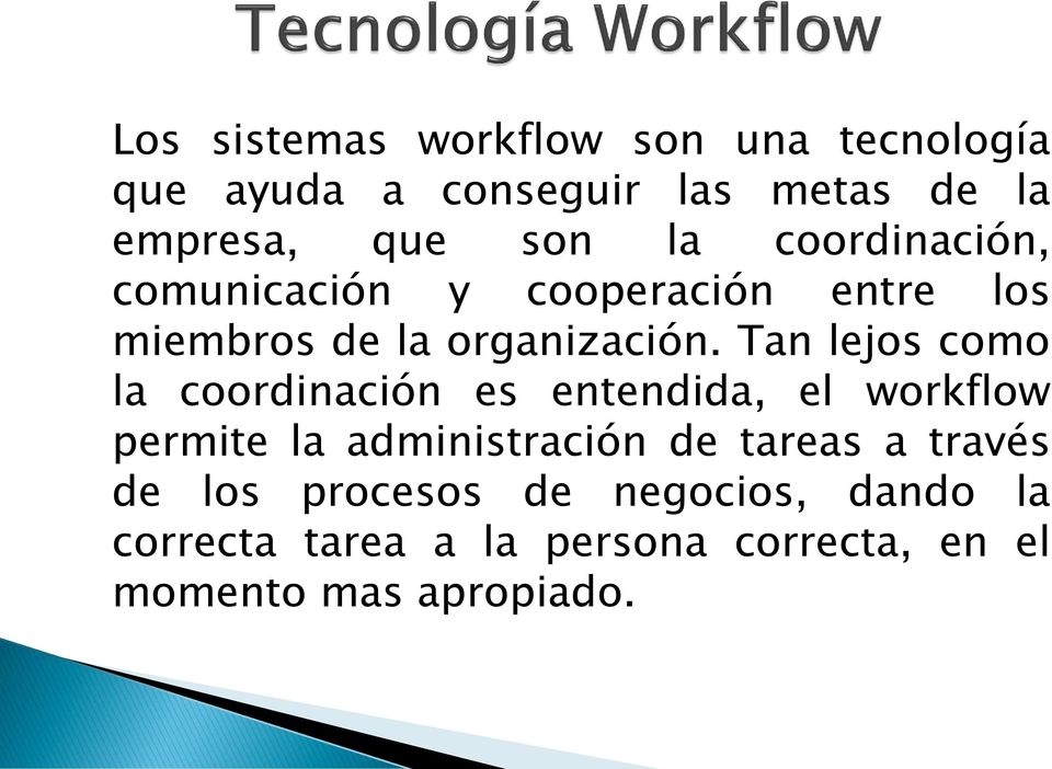 Tan lejos como la coordinación es entendida, el workflow permite la administración de tareas a