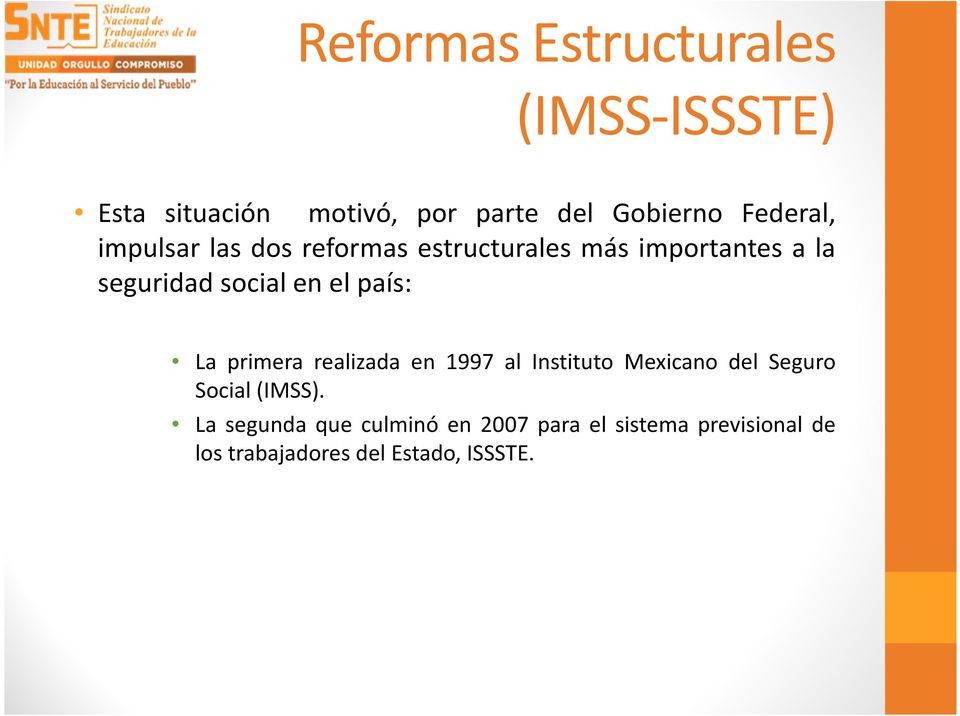 el país: La primera realizada en 1997 al Instituto Mexicano del Seguro Social (IMSS).