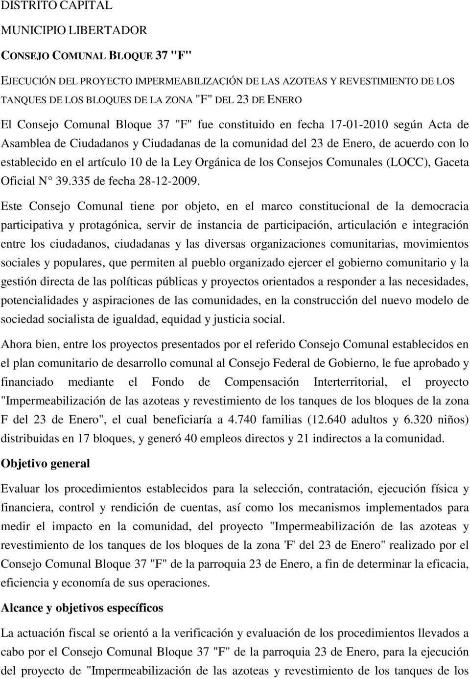 artículo 10 de la Ley Orgánica de los Consejos Comunales (LOCC), Gaceta Oficial N 39.335 de fecha 28-12-2009.