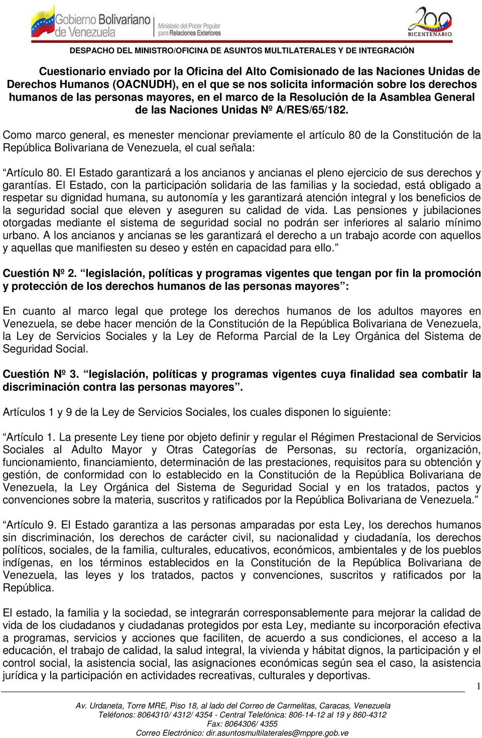 Como marco general, es menester mencionar previamente el artículo 80 de la Constitución de la República Bolivariana de Venezuela, el cual señala: Artículo 80.
