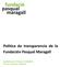 Política de transparencia de la Fundación Pasqual Maragall. Aprobado por el Patronato: 11/06/2014